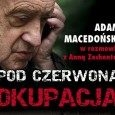 Wywiad z Adamem Macedońskim autorem książki pt. „Pod czerwoną okupacją”